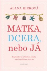 Obálka: Matka, dcera, nebo já – Alana Kirková