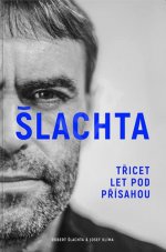 Obálka: Šlachta – Třicet let pod přísahou