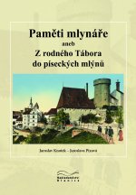 Obálka: Paměti mlynáře aneb Z rodného Tábora do píseckých mlýnů