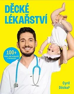 Obálka: Děcké lékařství: 100+ triků, jak neskončit v nemocnici