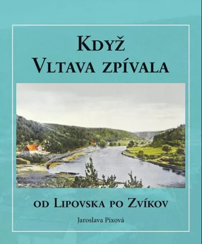 Obálka: Když Vltava zpívala – Od Lipovska po Zvíkov