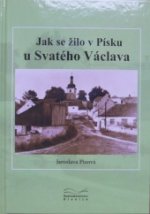 Obálka: Jak se žilo v Písku u Svatého Václava